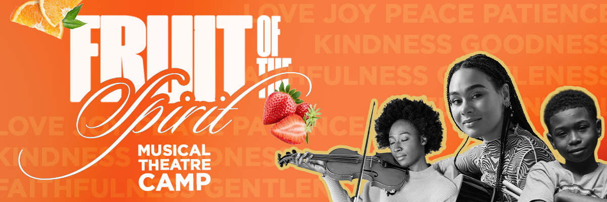 Fruit of the Spirit Musical Theatre Camp